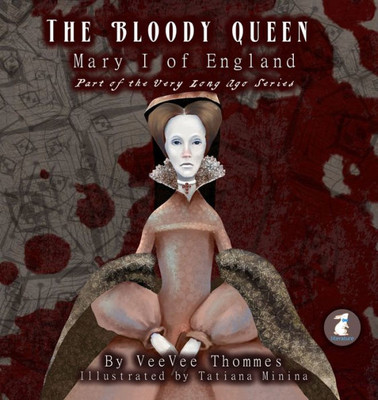 The Bloody Queen : Mary I Of England