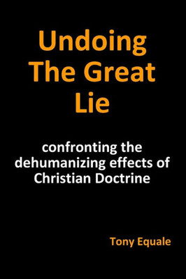 Undoing The Great Lie