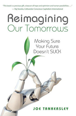 Reimagining Our Tomorrows : Making Sure Your Future Doesn'T Suck