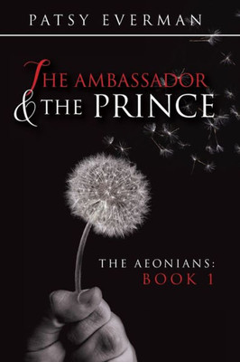 The Ambassador And The Prince : The Aeonians: Book 1