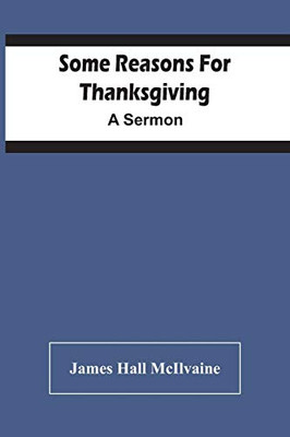 Some Reasons For Thanksgiving: A Sermon