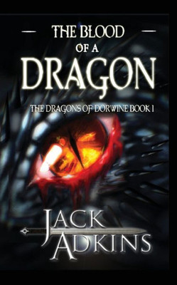 The Blood Of A Dragon : The Dragons Of Dorwin - Book 1