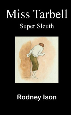Miss Tarbell : Super Sleuth