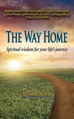 The Way Home : Spiritual Wisdom For Your Life'S Journey