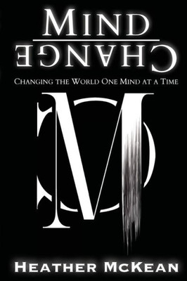 Mind Change (B&N Version) : Changing The World One Mind At A Time