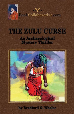 The Zulu Curse An Archaeological Mystery Thriller