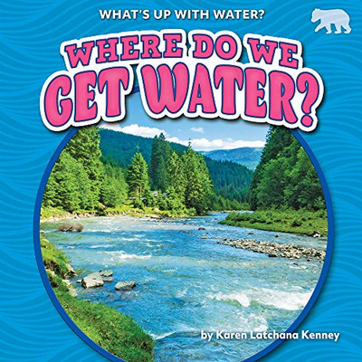 Where Do We Get Water? (What's Up With Water?) - Paperback