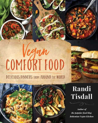 Vegan Comfort Food : Delicious Dinners From Around The World