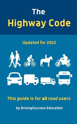 The Highway Code : Updated For 2022