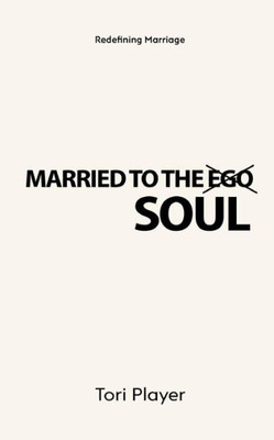 Married To The Soul : Redefining Marriage