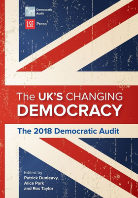 The Uk'S Changing Democracy : The 2018 Democratic Audit