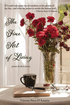 The Fine Art Of Living : Poems & Stories