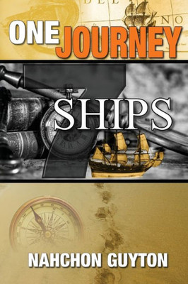 One Journey 7 Ships : The 7 Ships Needed To Navigate The Waters Of Life
