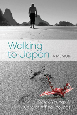 Walking To Japan : A Memoir