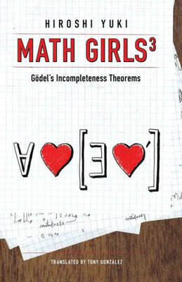Math Girls 3 : Godel'S Incompleteness Theorems