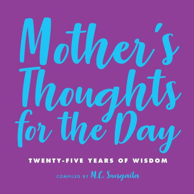 Mother'S Thoughts For The Day : 25 Years Of Wisdom