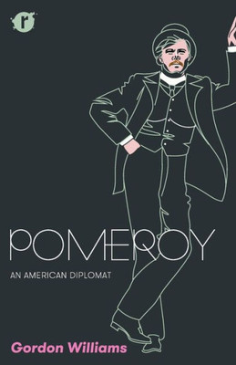 Pomeroy : An American Diplomat