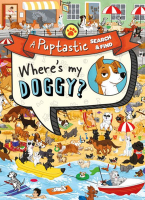WhereS My Doggy?: A Fun-Filled Search And Find Activity Book For Dog Lovers! (A Puptastic Search & Find)
