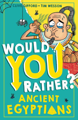 Ancient Egyptians (Would You Rather?) (Book 1)