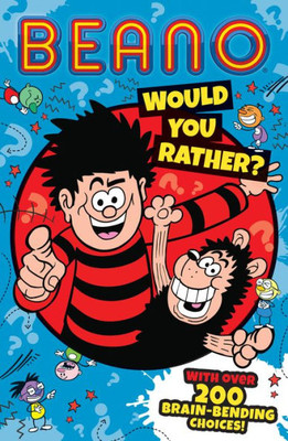 Beano Would You Rather: The Funniest Official Beano Illustrated ChildrenS Book Of 2023, The Perfect Gift For Funny Kids, Friends And Families To Enjoy! (Beano Non-Fiction)