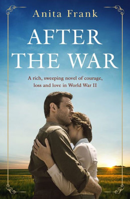 After The War: A Breathtaking World War Two Historical Fiction Love Story From The Sunday Times Bestselling Author Of The Good Liars