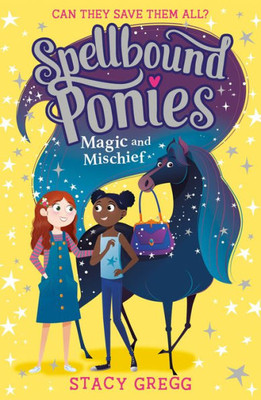 Magic And Mischief (Spellbound Ponies) (Book 1)