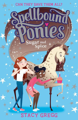 Sugar And Spice (Spellbound Ponies) (Book 2)