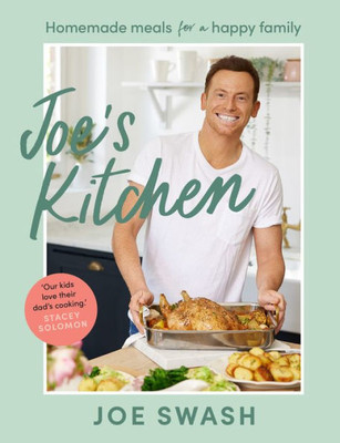 JoeS Kitchen: The Sunday Times Bestseller Debut Cookbook Full Of Healthy Family Food And Budget-Friendly Recipes From Celebrity Masterchef Finalist And IM A Celeb Star, Joe Swash