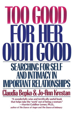 Too Good For Her Own Good: Searching For Self And Intimacy In Important Relationships