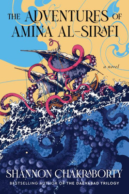 The Adventures Of Amina Al-Sirafi: A New Fantasy Series Set A Thousand Years Before The City Of Brass