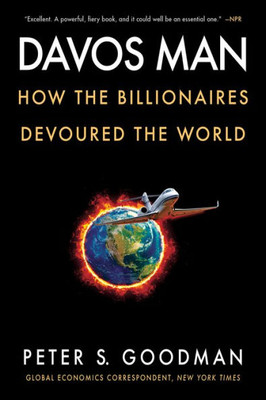 Davos Man: How The Billionaires Devoured The World