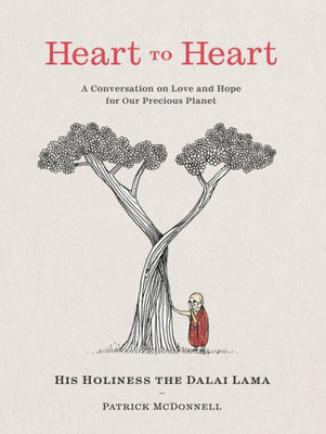 Heart To Heart: A Conversation On Love And Hope For Our Precious Planet