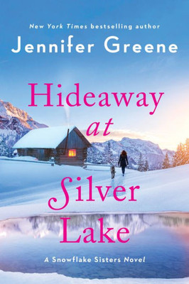 Hideaway At Silver Lake: A Snowflake Sisters Novel