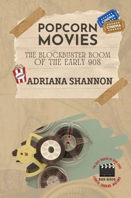 Popcorn Movies-The Blockbuster Boom Of The Early 90S: An Exploration Of The Blockbuster Era (Lights, Camera, History: The Best Movies Of 1980-2000)