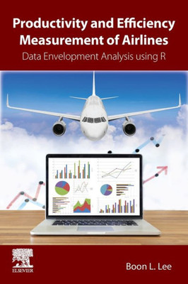Productivity And Efficiency Measurement Of Airlines: Data Envelopment Analysis Using R