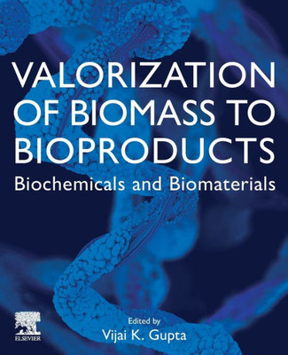 Valorization Of Biomass To Bioproducts: Biochemicals And Biomaterials