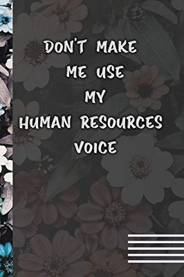 Don't Make Me Use My Human Resources Voice: Gifts for HR Professionals, Funny Gag Gifts for Work/coworker/employee Appreciation
