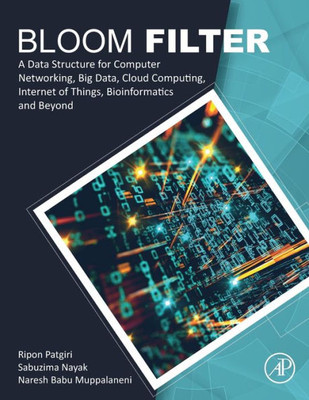 Bloom Filter: A Data Structure For Computer Networking, Big Data, Cloud Computing, Internet Of Things, Bioinformatics And Beyond