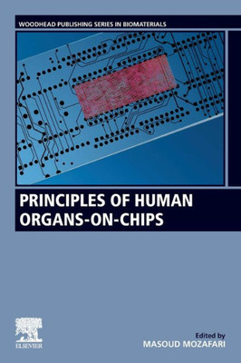 Principles Of Human Organs-On-Chips (Woodhead Publishing Series In Biomaterials)