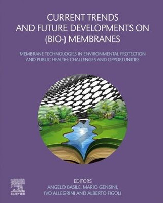 Current Trends And Future Developments On (Bio-) Membranes: Membrane Technologies In Environmental Protection And Public Health: Challenges And Opportunities