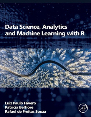 Data Science, Analytics And Machine Learning With R