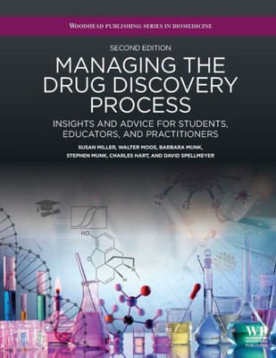 Managing The Drug Discovery Process: Insights And Advice For Students, Educators, And Practitioners