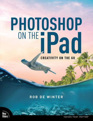 Photoshop On The Ipad (Voices That Matter)