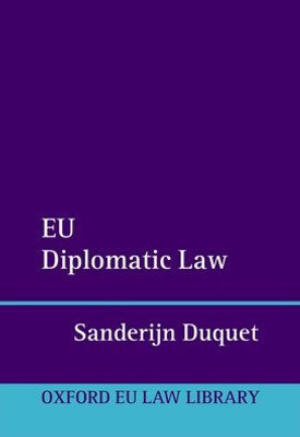 Eu Diplomatic Law (Oxford European Union Law Library)