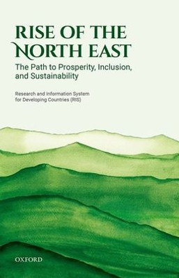 Rise Of The North East: The Path To Prosperity, Inclusion, And Sustainability