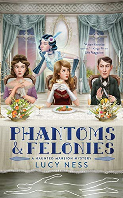 Phantoms and Felonies (A Haunted Mansion Mystery)