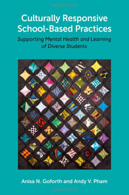 Culturally Responsive School-Based Practices: Supporting Mental Health And Learning Of Diverse Students