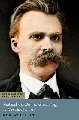 Nietzsche'S On The Genealogy Of Morality: A Guide (Oxford Guides To Philosophy)