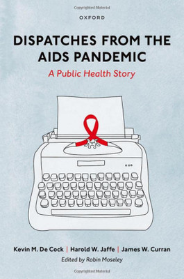 Dispatches From The Aids Pandemic: A Public Health Story