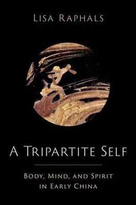 A Tripartite Self: Mind, Body, And Spirit In Early China